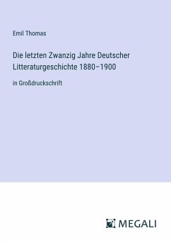 Die letzten Zwanzig Jahre Deutscher Litteraturgeschichte 1880¿1900 - Thomas, Emil