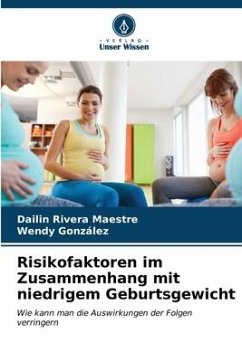 Risikofaktoren im Zusammenhang mit niedrigem Geburtsgewicht - Rivera Maestre, Dailin;González, Wendy