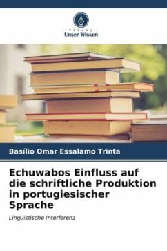 Echuwabos Einfluss auf die schriftliche Produktion in portugiesischer Sprache - Trinta, Basílio Omar Essalamo
