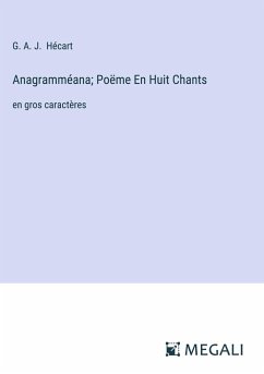 Anagramméana; Poëme En Huit Chants - Hécart, G. A. J.