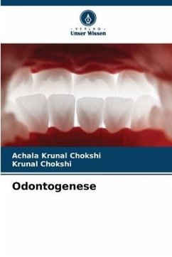 Odontogenese - CHOKSHI, ACHALA KRUNAL;Chokshi, Krunal