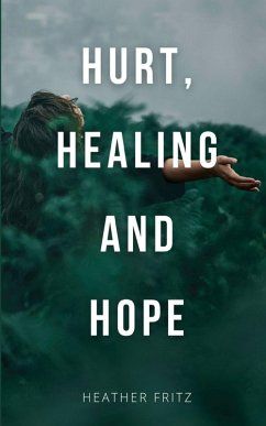 Hurt, Healing, and Hope - Fritz, Heather