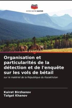 Organisation et particularités de la détection et de l'enquête sur les vols de bétail - Birzhanov, Kairat;Khanov, Talgat