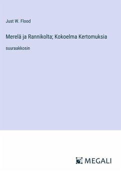 Merelä ja Rannikolta; Kokoelma Kertomuksia - Flood, Just W.