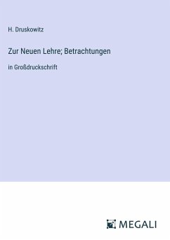 Zur Neuen Lehre; Betrachtungen - Druskowitz, H.