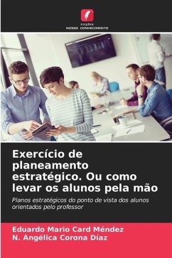 Exercício de planeamento estratégico. Ou como levar os alunos pela mão - Card Méndez, Eduardo Mario;Corona Díaz, N. Angélica