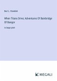 When Titans Drive; Adventures Of Bainbridge Of Bangor