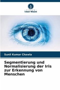 Segmentierung und Normalisierung der Iris zur Erkennung von Menschen - Chawla, Sunil Kumar