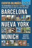 Cuentos Bilingües 1+2+3 - 18 Aventuras - en Inglés y Español - para Aprender Inglés con Lectura Bilingüe en Barcelona, Nueva York y Múnich