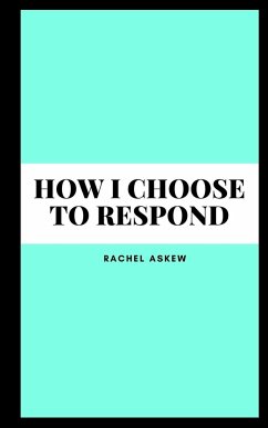 How I choose to respond - Askew, Rachel