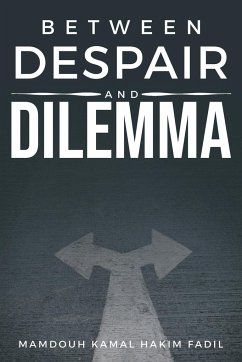 Between despair and dilemma - Fadil, Mamdouh Kamal Hakim