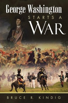 George Washington Starts a War - Kindig, Bruce R.