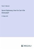 Secret Diplomacy; How Far Can It Be Eliminated?