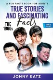 True Stories and Fascinating Facts About the 1960s
