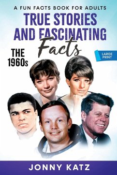 True Stories and Fascinating Facts About the 1960s - Katz, Jonny