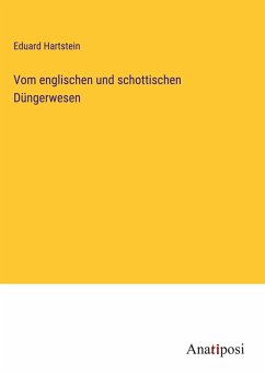 Vom englischen und schottischen Düngerwesen - Hartstein, Eduard