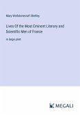 Lives Of the Most Eminent Literary and Scientific Men of France