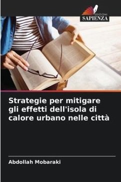 Strategie per mitigare gli effetti dell'isola di calore urbano nelle città - Mobaraki, Abdollah