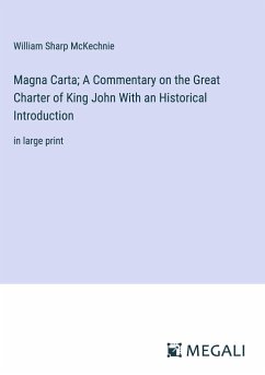 Magna Carta; A Commentary on the Great Charter of King John With an Historical Introduction - Mckechnie, William Sharp