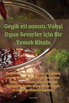 Geyik eti sanat¿. Vah¿i Oyun Severler için Bir Yemek Kitab¿ - Berat Y¿ld¿z