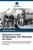 Sklaverei in drei Erzählungen von Machado de Assis