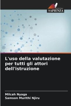 L'uso della valutazione per tutti gli attori dell'istruzione - Nyaga, Milcah;Njiru, Samson Murithi