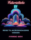 Fargeeventyr for voksne blant futuristiske urbane vidundere