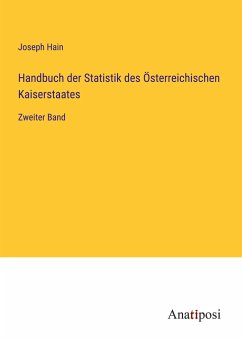 Handbuch der Statistik des Österreichischen Kaiserstaates - Hain, Joseph