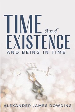 Time and Existence and Being in Time - Dowding, Alexander James