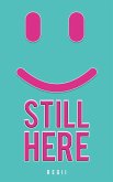 Still here Still here