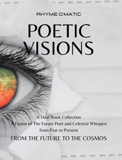 Poetic Visions: From the Future to the Cosmos: A Fusion of The Future Poet and Celestial Whispers - O'Matic, Rhyme