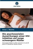 Die psychosozialen Auswirkungen einer HIV-Infektion auf junge schwangere Mütter