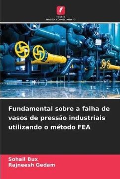 Fundamental sobre a falha de vasos de pressão industriais utilizando o método FEA - Bux, Sohail;Gedam, Rajneesh