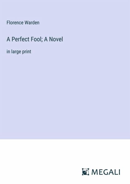 A Perfect Fool; A Novel