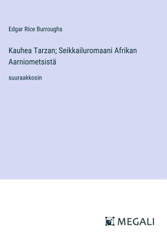 Kauhea Tarzan; Seikkailuromaani Afrikan Aarniometsistä - Burroughs, Edgar Rice