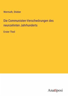 Die Communisten-Verschwörungen des neunzehnten Jahrhunderts - Wermuth; Stieber