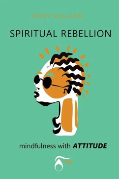 SPIRITUAL REBELLION mindfulness with ATTITUDE Cover SPIRITUAL REBELLION mindfulness with ATTITUDE