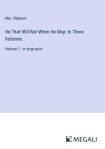 He That Will Not When He May; In Three Volumes
