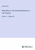 Philip Rollo; Or, the Scottish Musketeers, In Two Volumes