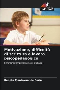 Motivazione, difficoltà di scrittura e lavoro psicopedagogico - Mantovani de Faria, Renata