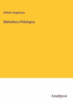 Bibliotheca Philologica - Engelmann, Wilhelm