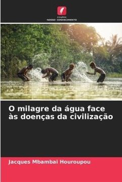 O milagre da água face às doenças da civilização - Mbambai Houroupou, Jacques