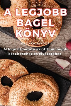 A LEGJOBB BAGEL KÖNYV - Katinka Sándor