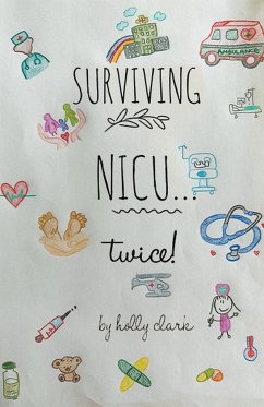 Surviving NICU...Twice - Clark, Holly