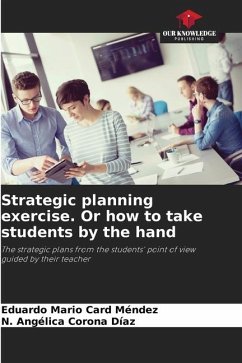 Strategic planning exercise. Or how to take students by the hand - Card Méndez, Eduardo Mario;Corona Díaz, N. Angélica