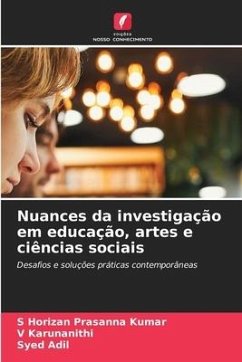 Nuances da investigação em educação, artes e ciências sociais - Horizan Prasanna Kumar, S;Karunanithi, V;Adil, Syed