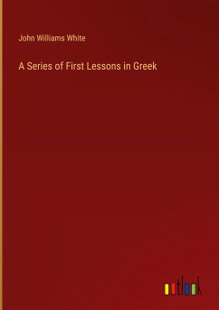A Series of First Lessons in Greek - White, John Williams