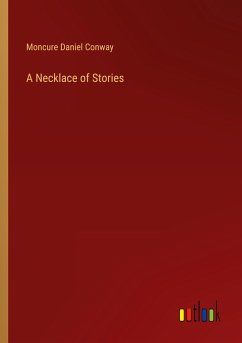 A Necklace of Stories - Conway, Moncure Daniel