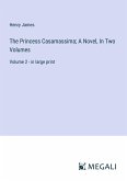 The Princess Casamassima; A Novel, In Two Volumes