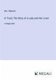 In Trust; The Story of a Lady and Her Lover